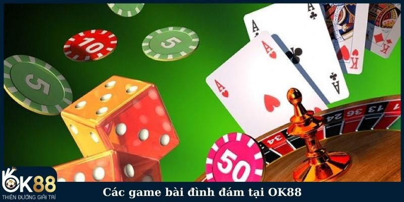 Các game bài đình đám tại OK88